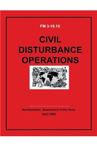 Civil Disturbance Operations (FM 3-19.15)
