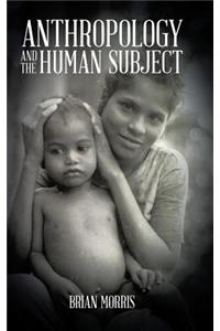 Anthropology and the Human Subject