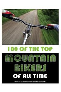 100 of the Top Mountain Bikers of All Time