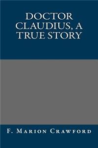 Doctor Claudius, a True Story