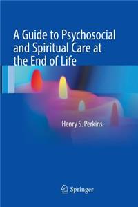 Guide to Psychosocial and Spiritual Care at the End of Life