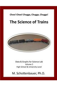 Choo! Choo! Chugga, Chugga, Chugga! The Science of Trains