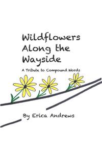 Wildflowers Along the Wayside