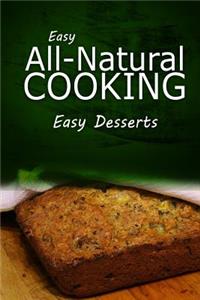 Easy All - Natural Cooking - Easy Desserts