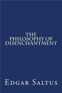 The Philosophy of Disenchantment