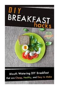 DIY Breakfast Hacks