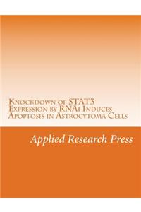 Knockdown of Stat3 Expression by Rnai Induces Apoptosis in Astrocytoma Cells