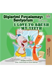 I Love to Brush My Teeth (Turkish English Bilingual Book)