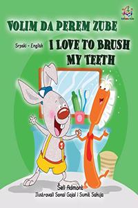 I Love to Brush My Teeth (Serbian English Bilingual Children's Book -Latin Alphabet)