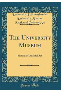 The University Museum: Section of Oriental Art (Classic Reprint)