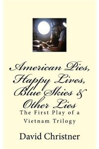 American Pies, Happy Lives, Blue Skies & Other Lies