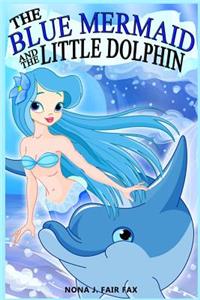 Blue Mermaid and The Little Dolphin Book 1