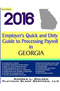 2016 Employer's Quick and Dirty Guide to Processing Payroll in Georgia