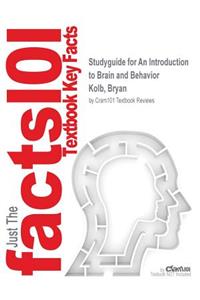 Studyguide for an Introduction to Brain and Behavior by Kolb, Bryan, ISBN 9781464186141