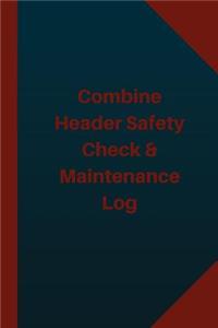 Combine Header Safety Check & Maintenance Log (Logbook, Journal - 124 pages 6x9