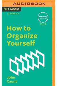 How to Organize Yourself