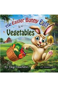 The Easter Bunny Eats Vegetables