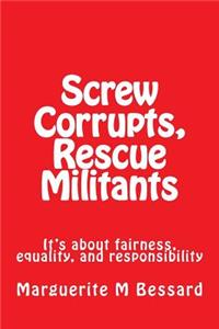 Screw Corrupts, Rescue Militants