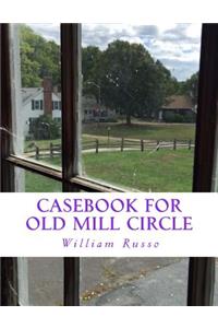 Casebook for Old Mill Circle