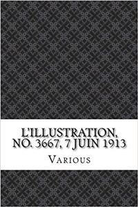 L'Illustration, No. 3667, 7 Juin 1913