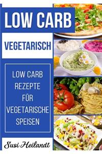 Low Carb Vegetarisch