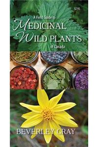 Field Guide to Medicinal Wild Plants of Canada