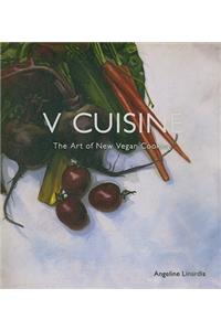 V Cuisine: The Art of New Vegan Cooking