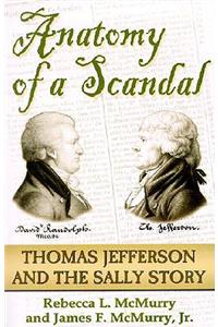 Anatomy of a Scandal: The Thomas Jefferson & the Sally Story