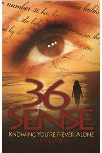 36 Sense: Knowing You're Never Alone