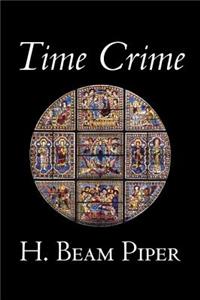 Time Crime by H. Beam Piper, Science Fiction, Adventure