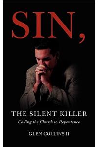 Sin, The Silent Killer: Calling the Church to Repentance