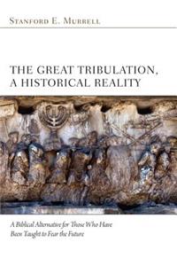Great Tribulation, a Historical Reality
