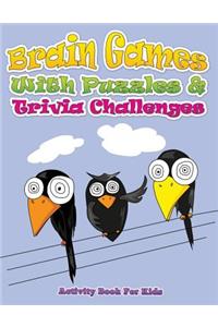 Brain Games with Puzzles & Trivia Challenges (Activity Book for Kids)