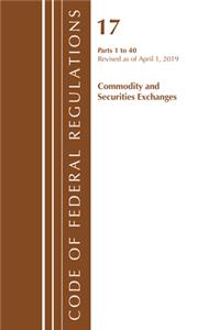 Code of Federal Regulations, Title 17 Commodity and Securities Exchanges 1-40, Revised as of April 1, 2019