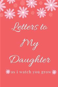 Letters To My Little Girl As I Watch You Grow Up