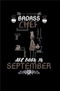 Badass Chef are born in September.