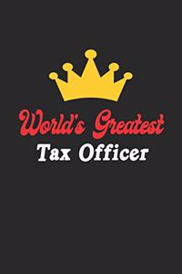 World's Greatest Tax Officer Notebook - Funny Tax Officer Journal Gift