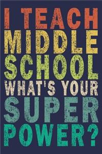I Teach Middle School What's Your Super Power?