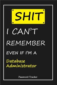 SHIT! I Can't Remember EVEN IF I'M A Database Administrator