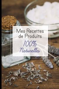 Mes recettes de produits 100% naturelles