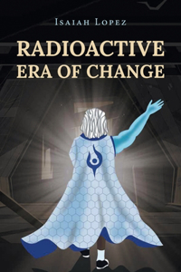 Radioactive Era of Change