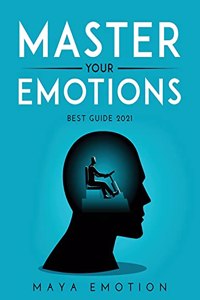 MASTER YOUR EMOTIONS Best guide 2021