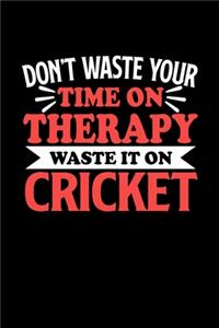 Cricket Notizbuch Don't Waste Your Time On Therapy Waste It On Cricket
