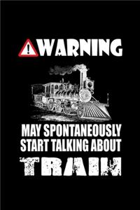 Warning May spontaneously Start talking about trains