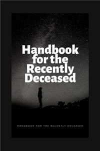 Handbook for the Recently Deceased