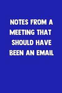 Notes From A Meeting That Should Have Been An Email