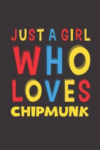 Just A Girl Who Loves Chipmunk
