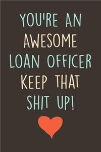 You're An Awesome Loan Officer Notebook
