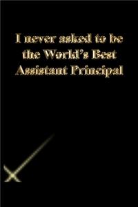 I never asked to be the World's Best Assistant Principal