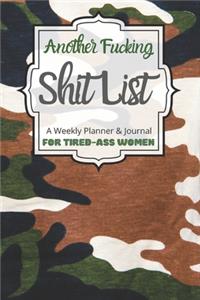 Another Fucking Shit List A Weekly Planner & Journal For Tired-Ass Women
